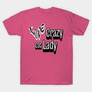 Love crazy cat lady T-Shirt